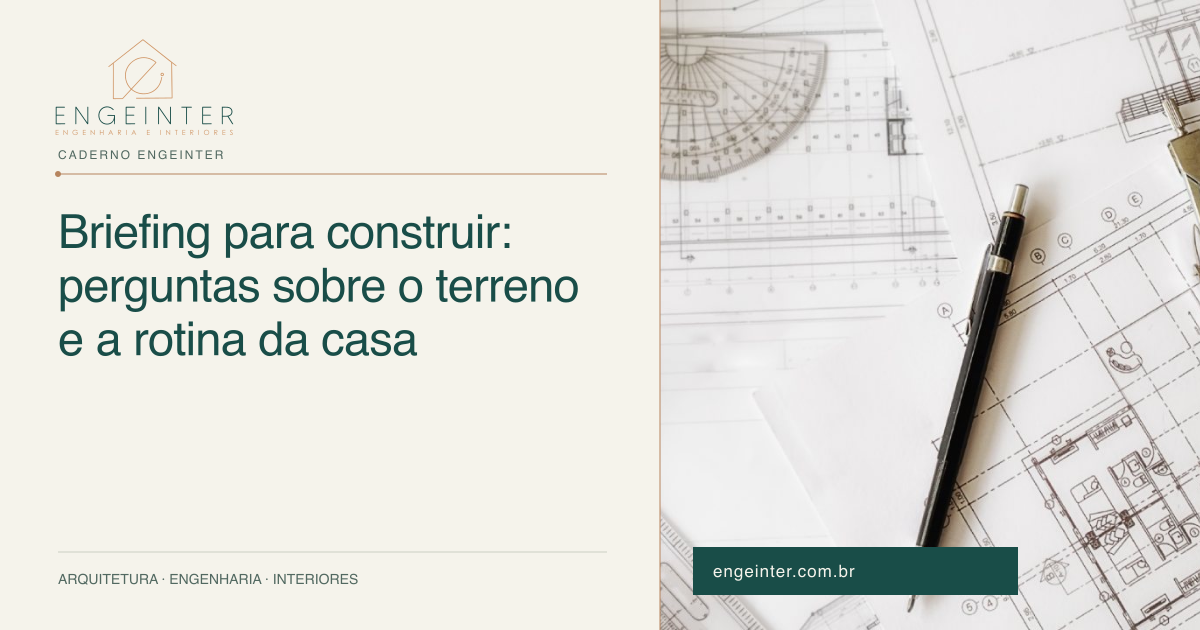 Briefing para construir: perguntas sobre o terreno e a rotina da casa
