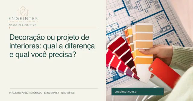 Decoração ou projeto de interiores: qual a diferença e qual você precisa?