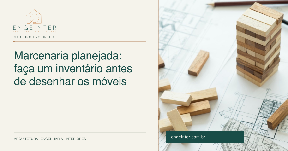 Marcenaria planejada: faça um inventário antes de desenhar os móveis