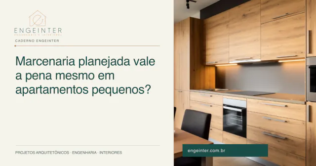 Marcenaria planejada vale a pena mesmo em apartamentos pequenos?