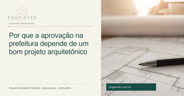 Por que a aprovação na prefeitura depende de um bom projeto arquitetônico
