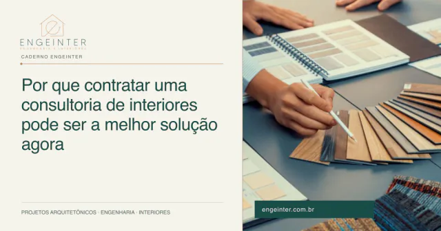 Por que contratar uma consultoria de interiores pode ser a melhor solução agora