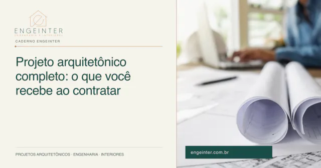 Projeto arquitetônico completo: o que você recebe ao contratar