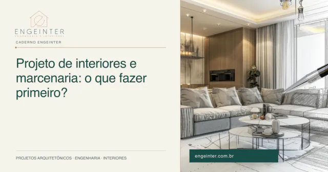 Projeto de interiores e marcenaria: o que fazer primeiro?