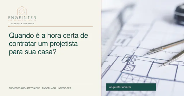 Quando é a hora certa de contratar um projetista para sua casa?
