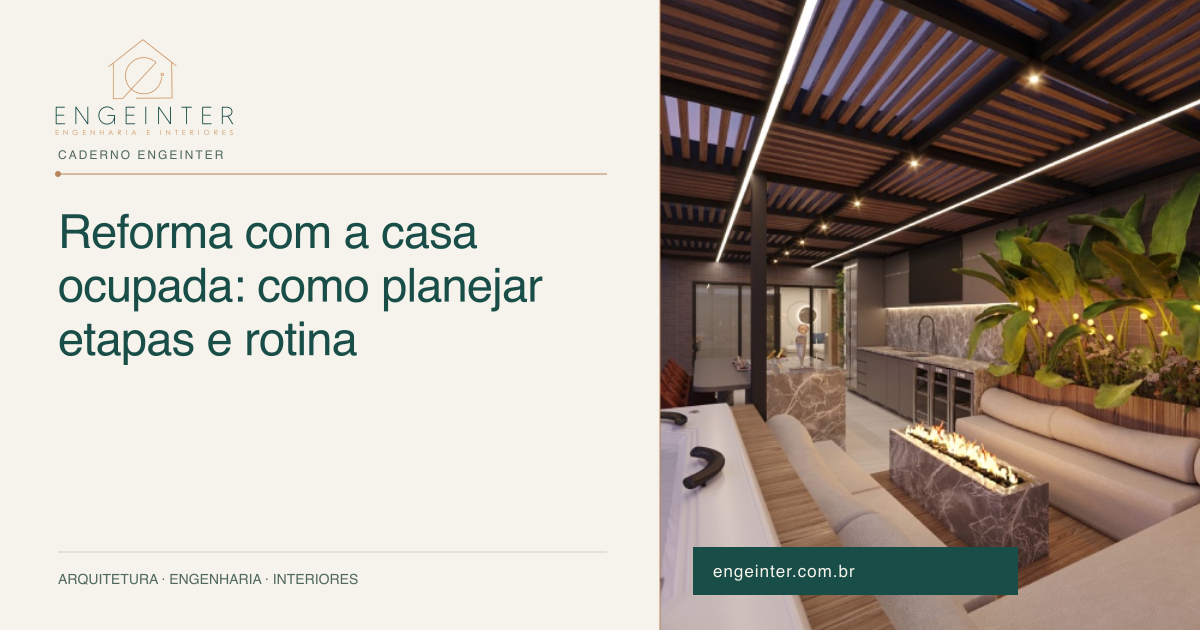 Reforma com a casa ocupada: como planejar etapas e rotina