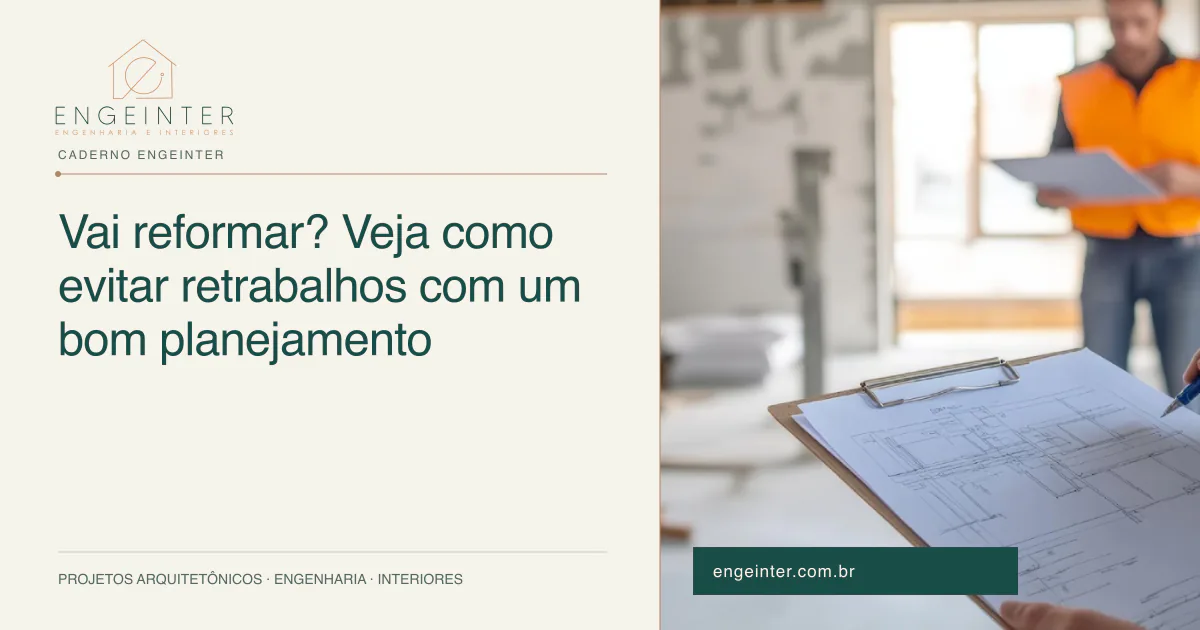Vai reformar? Veja como evitar retrabalhos com um bom planejamento